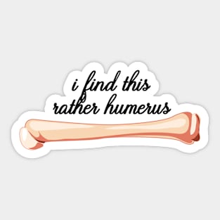 i find this rather humerus Sticker